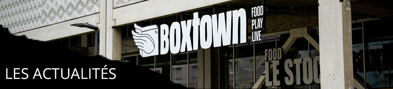 actualités du quartier BOXTOWN